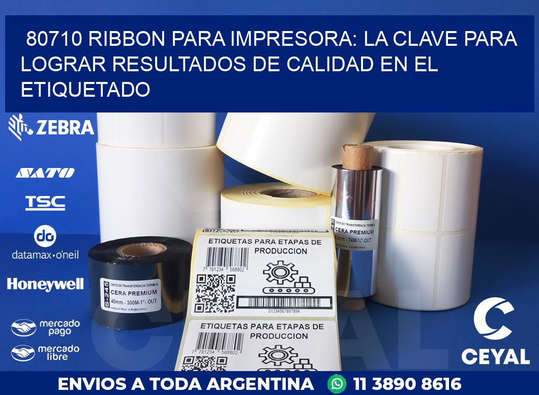 80710 RIBBON PARA IMPRESORA: LA CLAVE PARA LOGRAR RESULTADOS DE CALIDAD EN EL ETIQUETADO