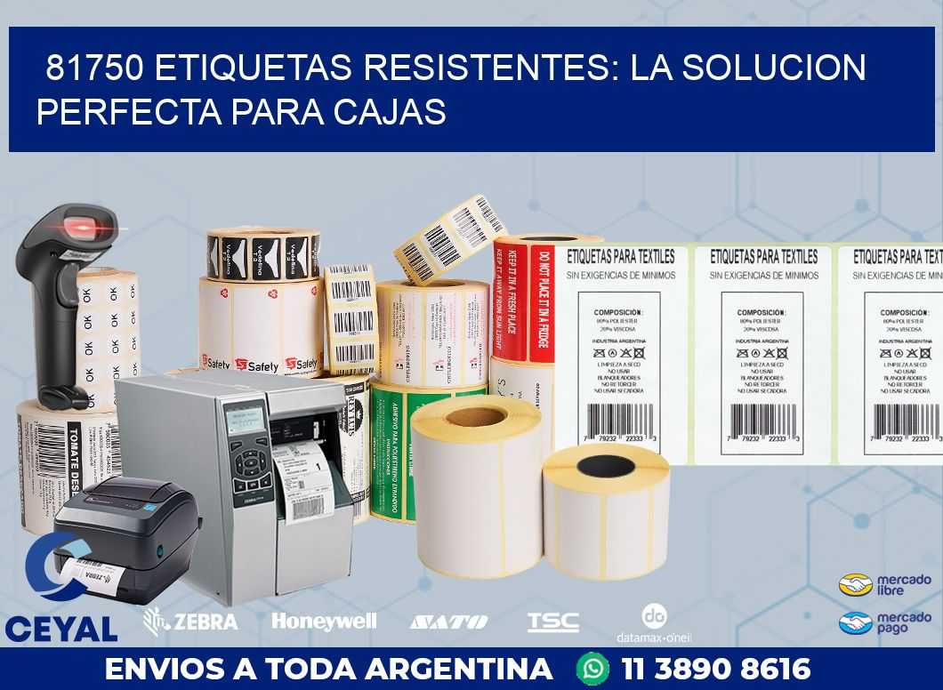 81750 ETIQUETAS RESISTENTES: LA SOLUCION PERFECTA PARA CAJAS