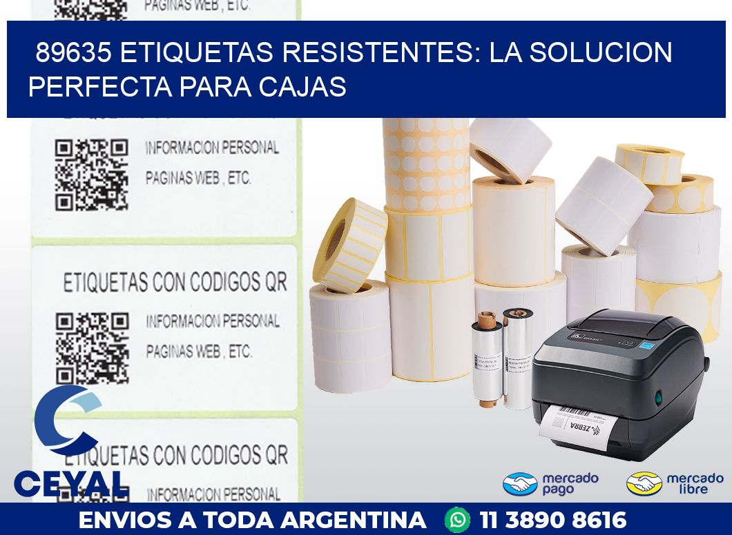 89635 ETIQUETAS RESISTENTES: LA SOLUCION PERFECTA PARA CAJAS
