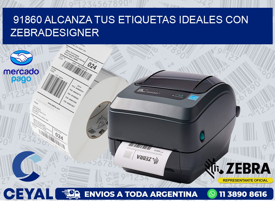 91860 ALCANZA TUS ETIQUETAS IDEALES CON ZEBRADESIGNER