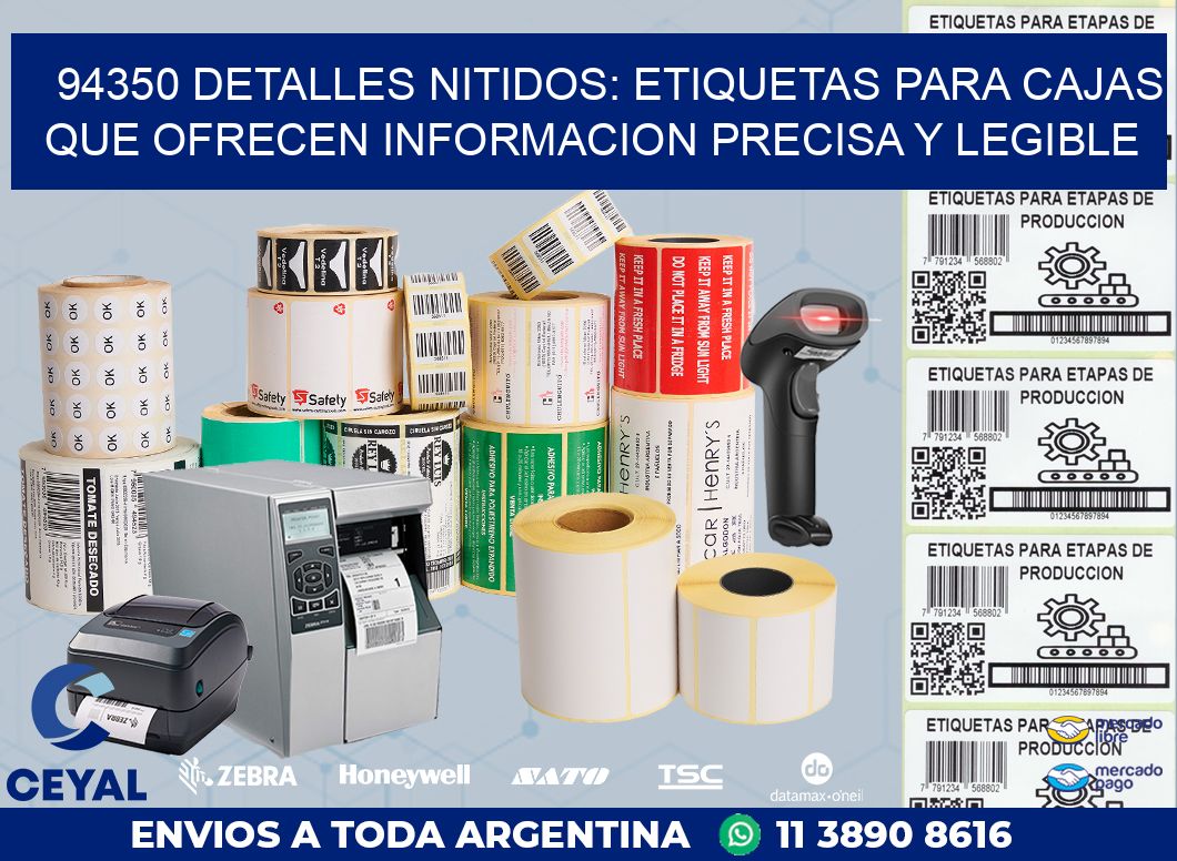 94350 DETALLES NITIDOS: ETIQUETAS PARA CAJAS QUE OFRECEN INFORMACION PRECISA Y LEGIBLE