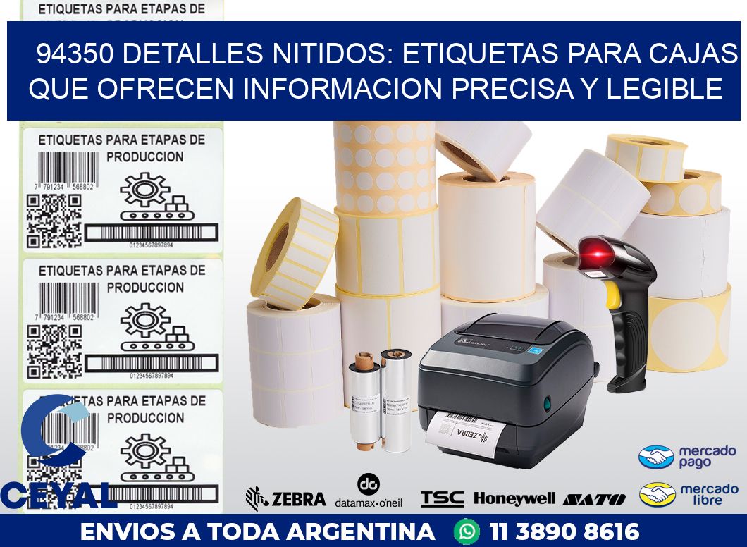 94350 DETALLES NITIDOS: ETIQUETAS PARA CAJAS QUE OFRECEN INFORMACION PRECISA Y LEGIBLE