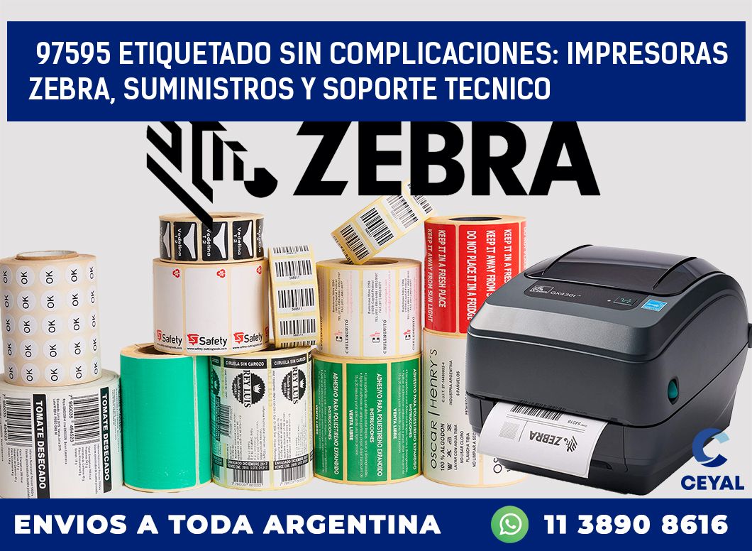 97595 ETIQUETADO SIN COMPLICACIONES: IMPRESORAS ZEBRA, SUMINISTROS Y SOPORTE TECNICO