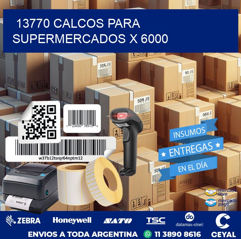 13770 CALCOS PARA SUPERMERCADOS X 6000
