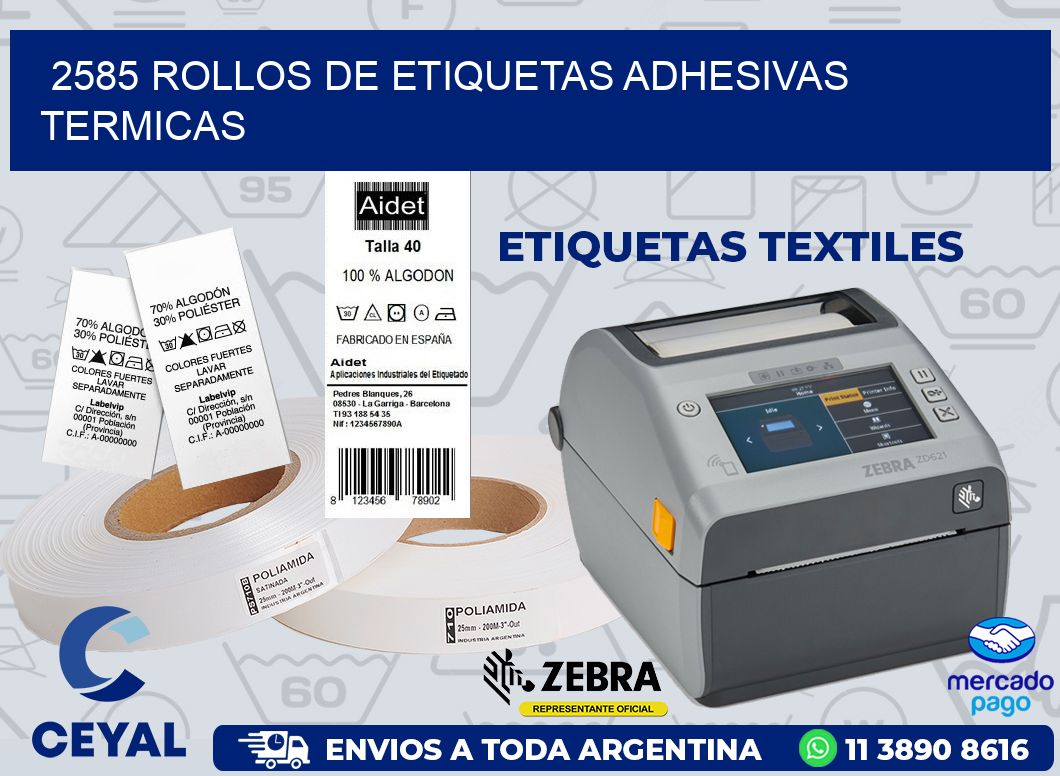 2585 ROLLOS DE ETIQUETAS ADHESIVAS TERMICAS