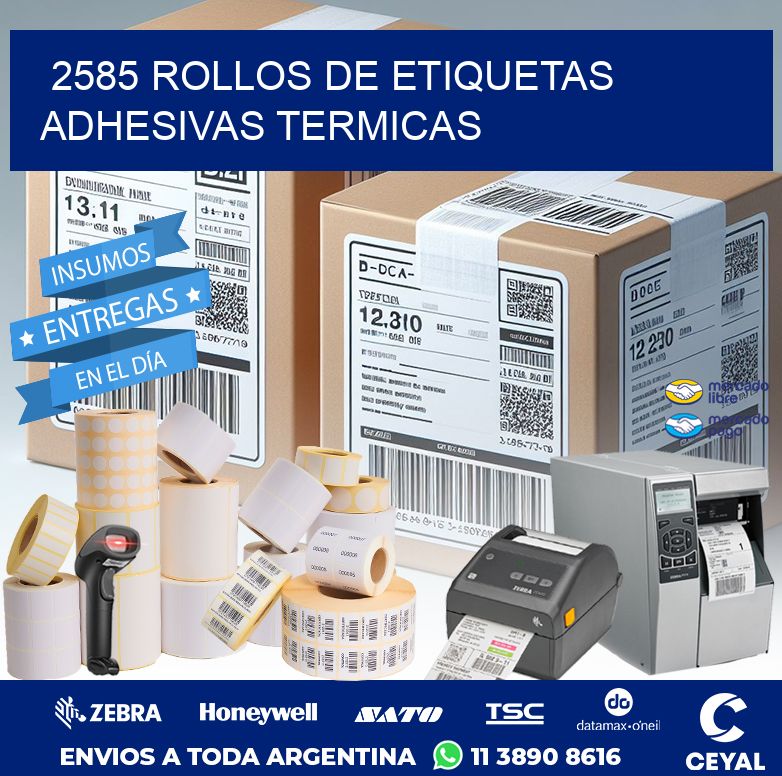 2585 ROLLOS DE ETIQUETAS ADHESIVAS TERMICAS
