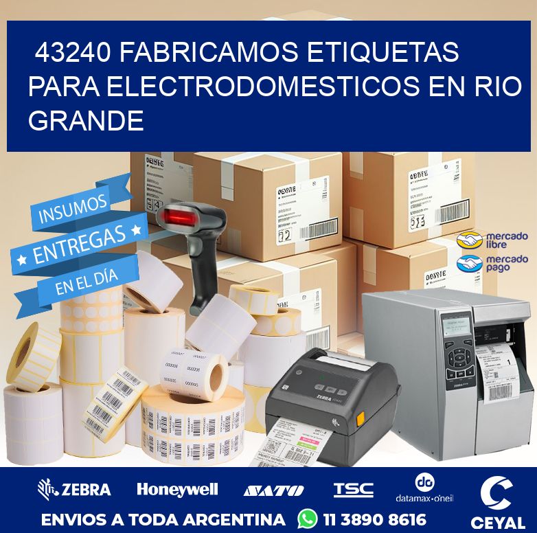 43240 FABRICAMOS ETIQUETAS PARA ELECTRODOMESTICOS EN RIO GRANDE