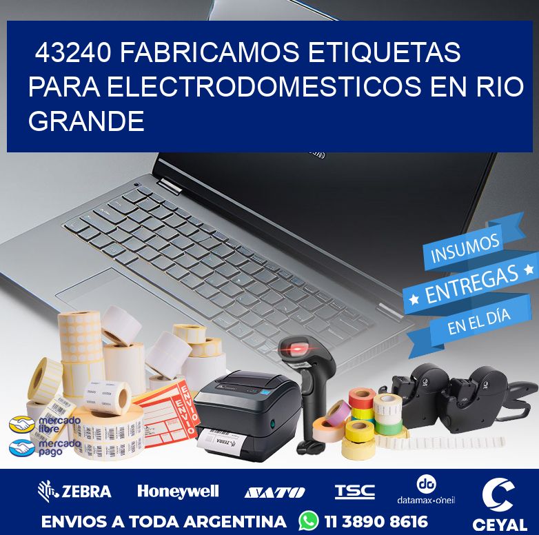 43240 FABRICAMOS ETIQUETAS PARA ELECTRODOMESTICOS EN RIO GRANDE