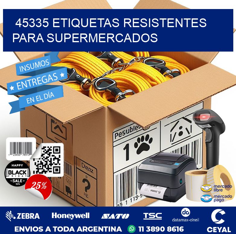 45335 ETIQUETAS RESISTENTES PARA SUPERMERCADOS