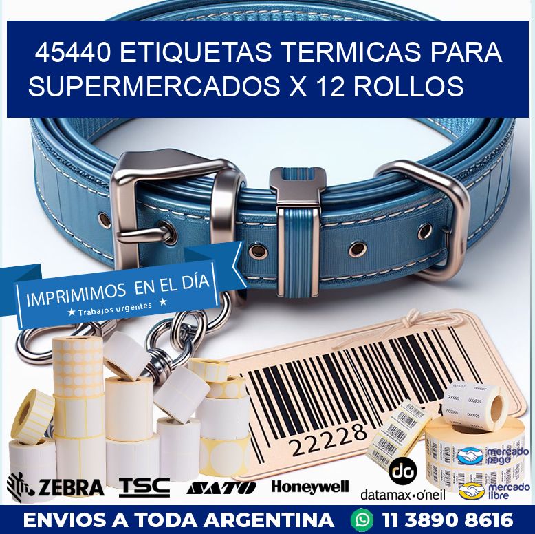 45440 ETIQUETAS TERMICAS PARA SUPERMERCADOS X 12 ROLLOS