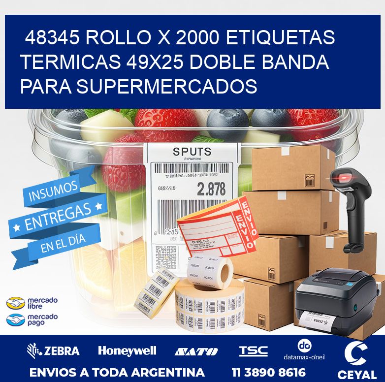 48345 ROLLO X 2000 ETIQUETAS TERMICAS 49X25 DOBLE BANDA PARA SUPERMERCADOS