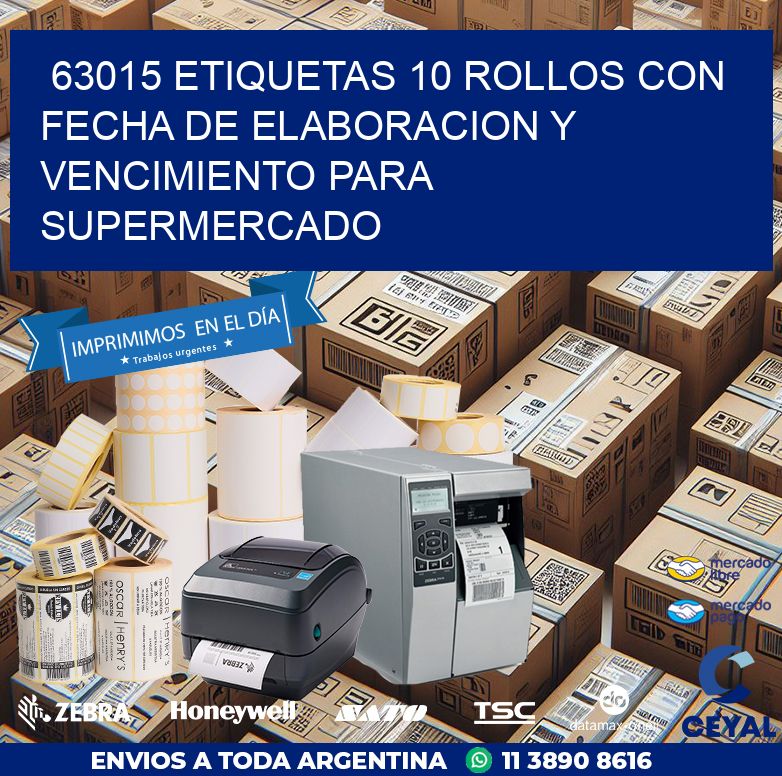 63015 ETIQUETAS 10 ROLLOS CON FECHA DE ELABORACION Y VENCIMIENTO PARA SUPERMERCADO