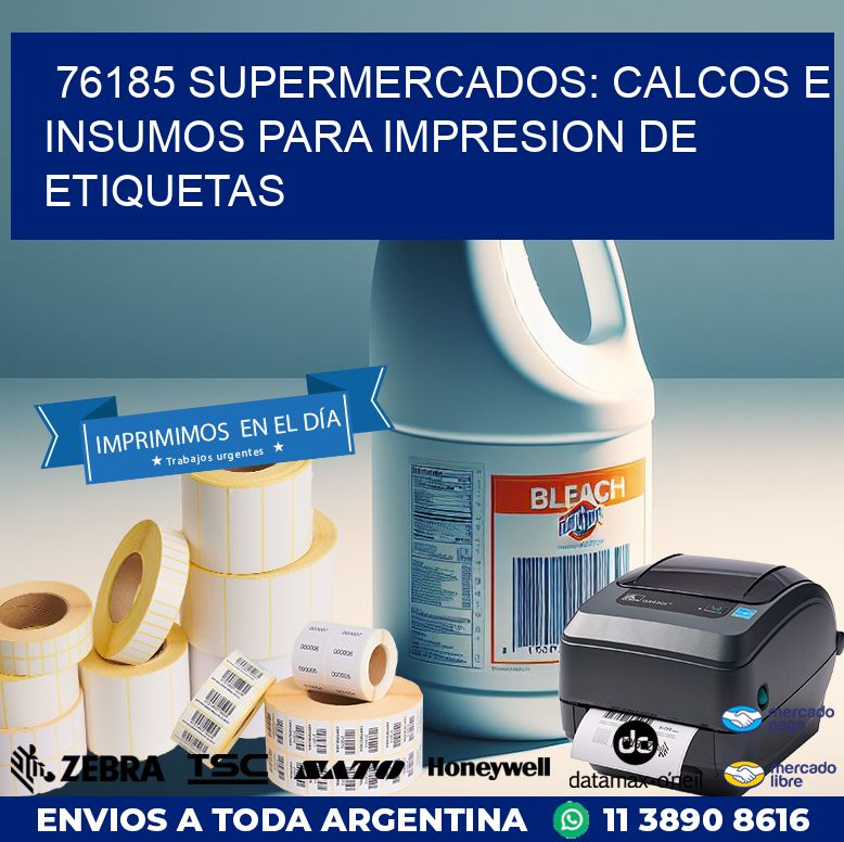 76185 SUPERMERCADOS: CALCOS E INSUMOS PARA IMPRESION DE ETIQUETAS