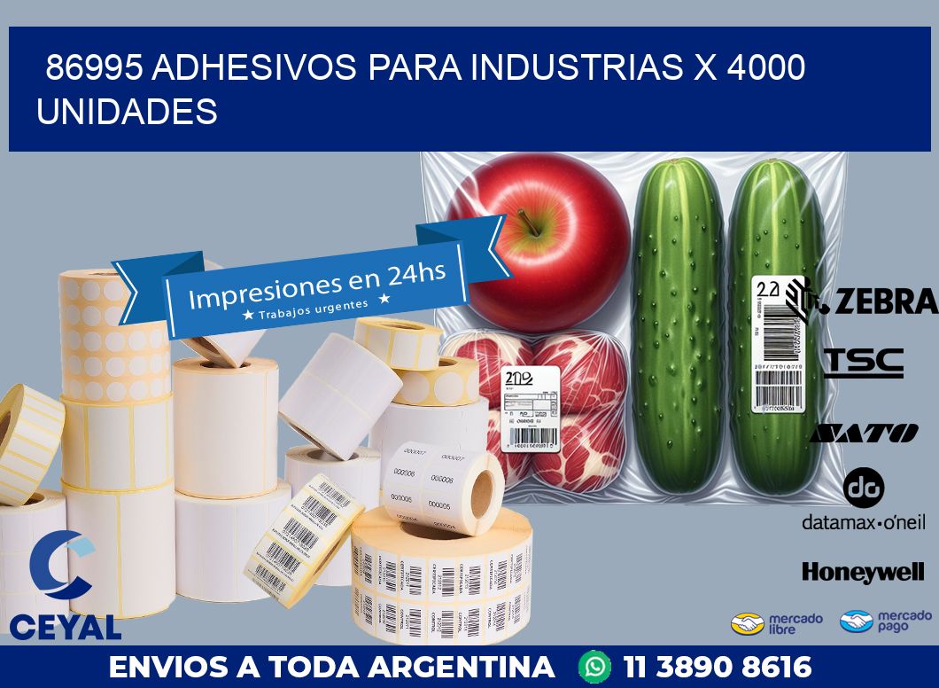 86995 ADHESIVOS PARA INDUSTRIAS X 4000 UNIDADES