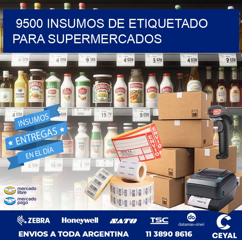 9500 INSUMOS DE ETIQUETADO PARA SUPERMERCADOS