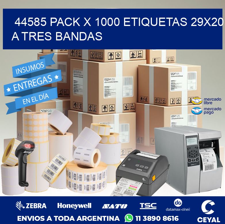 44585 PACK X 1000 ETIQUETAS 29X20 A TRES BANDAS