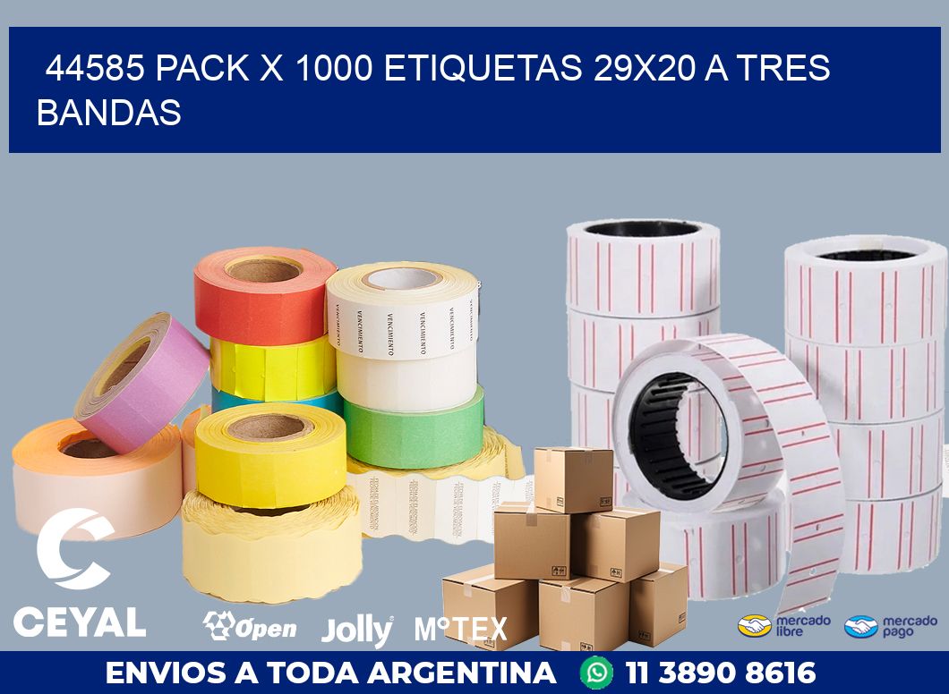 44585 PACK X 1000 ETIQUETAS 29X20 A TRES BANDAS