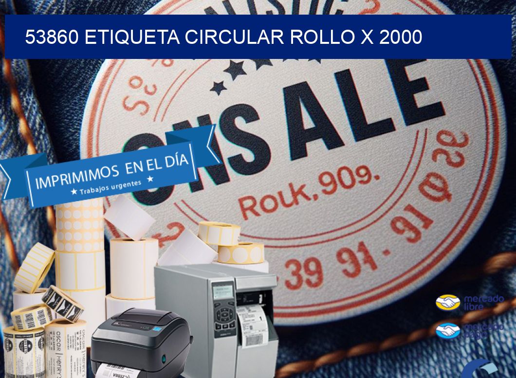 53860 ETIQUETA CIRCULAR ROLLO X 2000