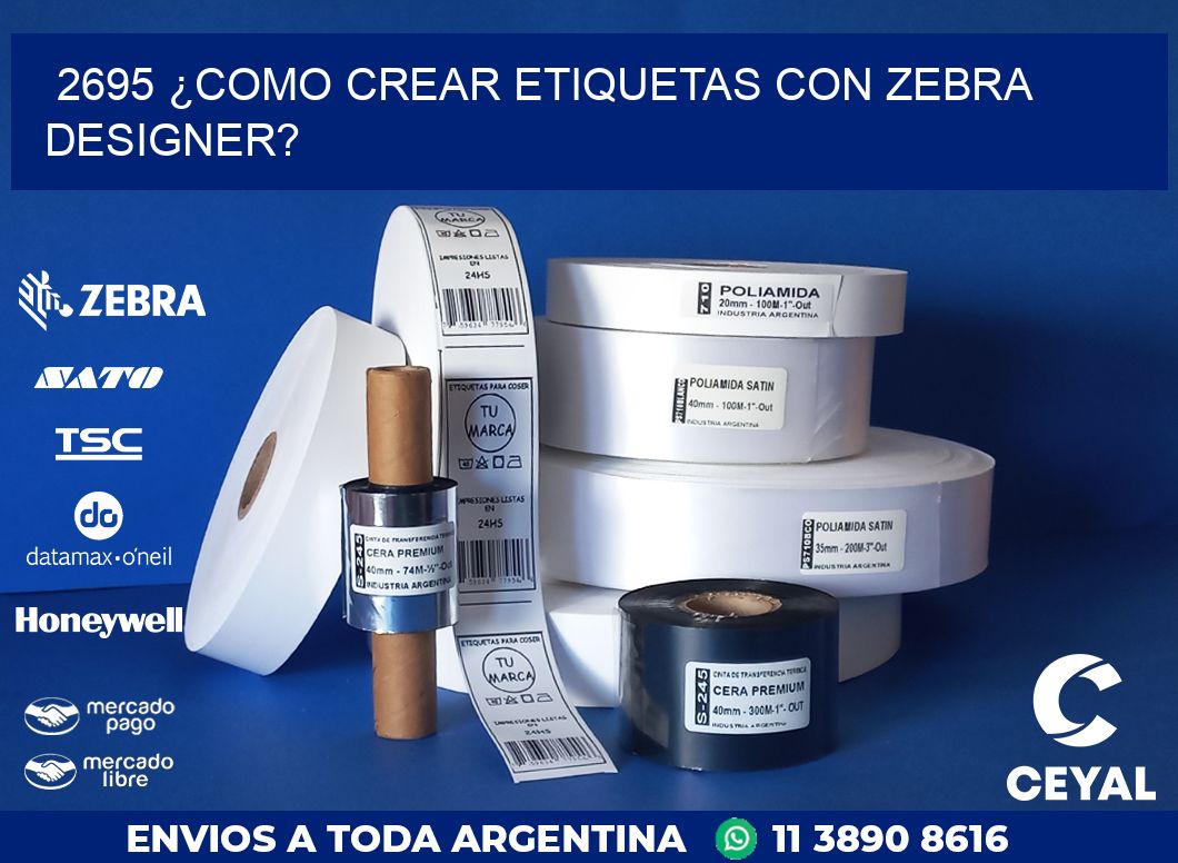 2695 ¿COMO CREAR ETIQUETAS CON ZEBRA DESIGNER?