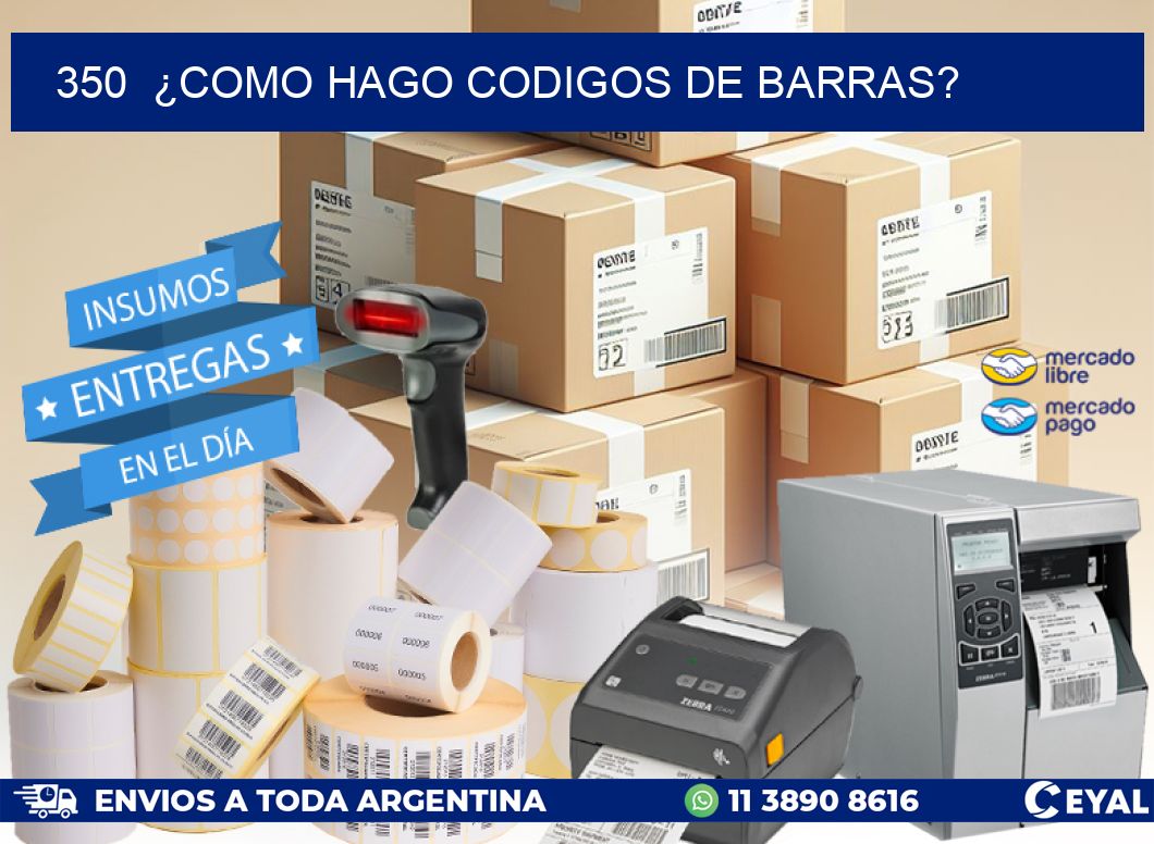 350  ¿COMO HAGO CODIGOS DE BARRAS?