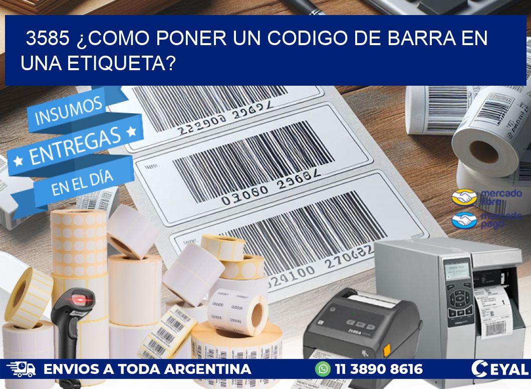 3585 ¿COMO PONER UN CODIGO DE BARRA EN  UNA ETIQUETA?