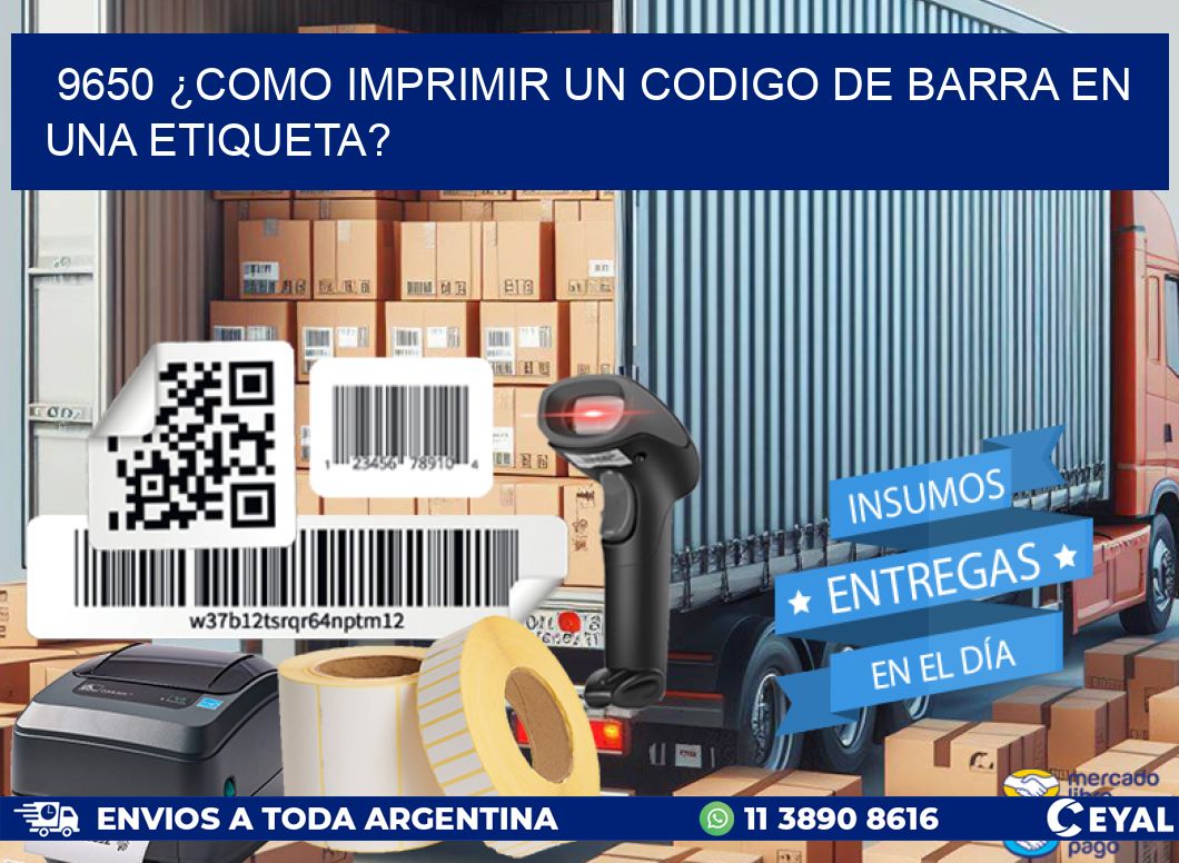 9650 ¿COMO IMPRIMIR UN CODIGO DE BARRA EN  UNA ETIQUETA?