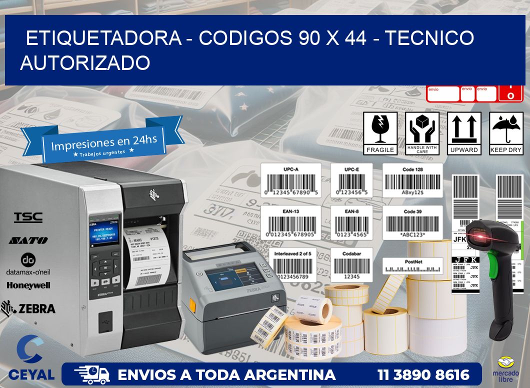 ETIQUETADORA - CODIGOS 90 x 44 - TECNICO AUTORIZADO