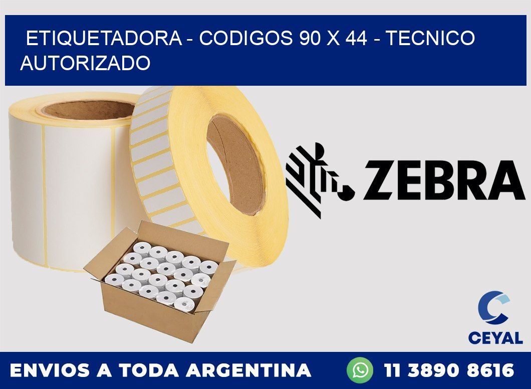 ETIQUETADORA - CODIGOS 90 x 44 - TECNICO AUTORIZADO