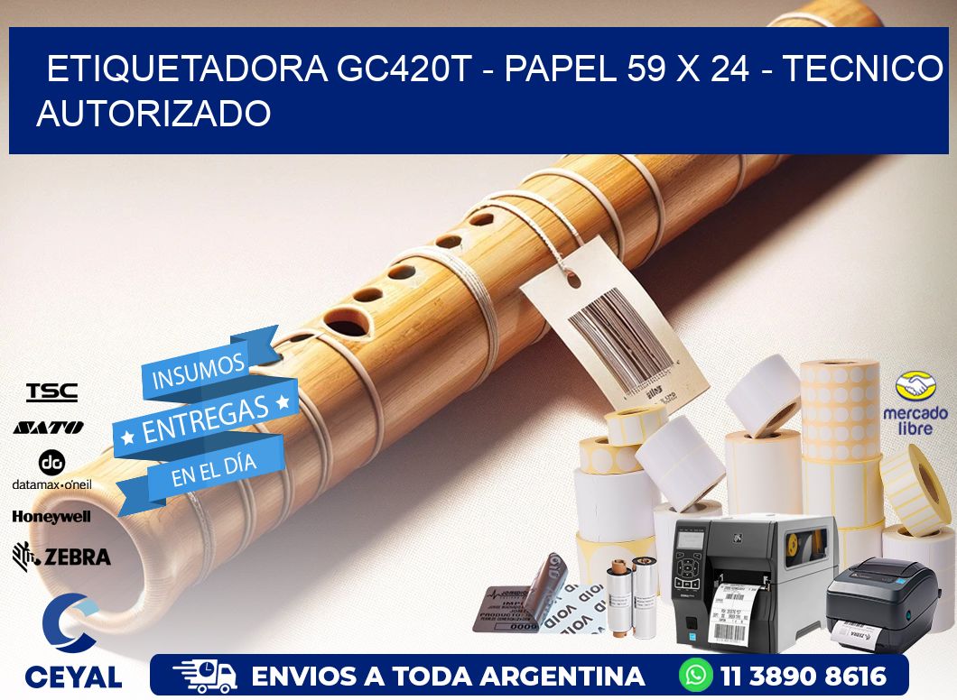 ETIQUETADORA GC420T - PAPEL 59 x 24 - TECNICO AUTORIZADO