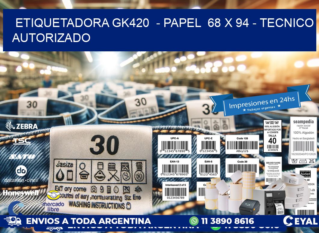 ETIQUETADORA GK420  - PAPEL  68 x 94 - TECNICO AUTORIZADO