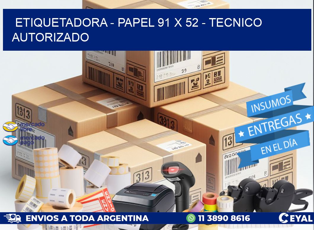 ETIQUETADORA - PAPEL 91 x 52 - TECNICO AUTORIZADO