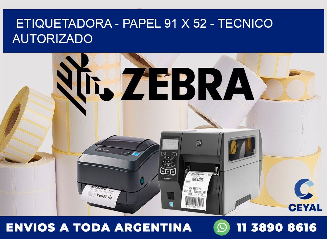 ETIQUETADORA - PAPEL 91 x 52 - TECNICO AUTORIZADO