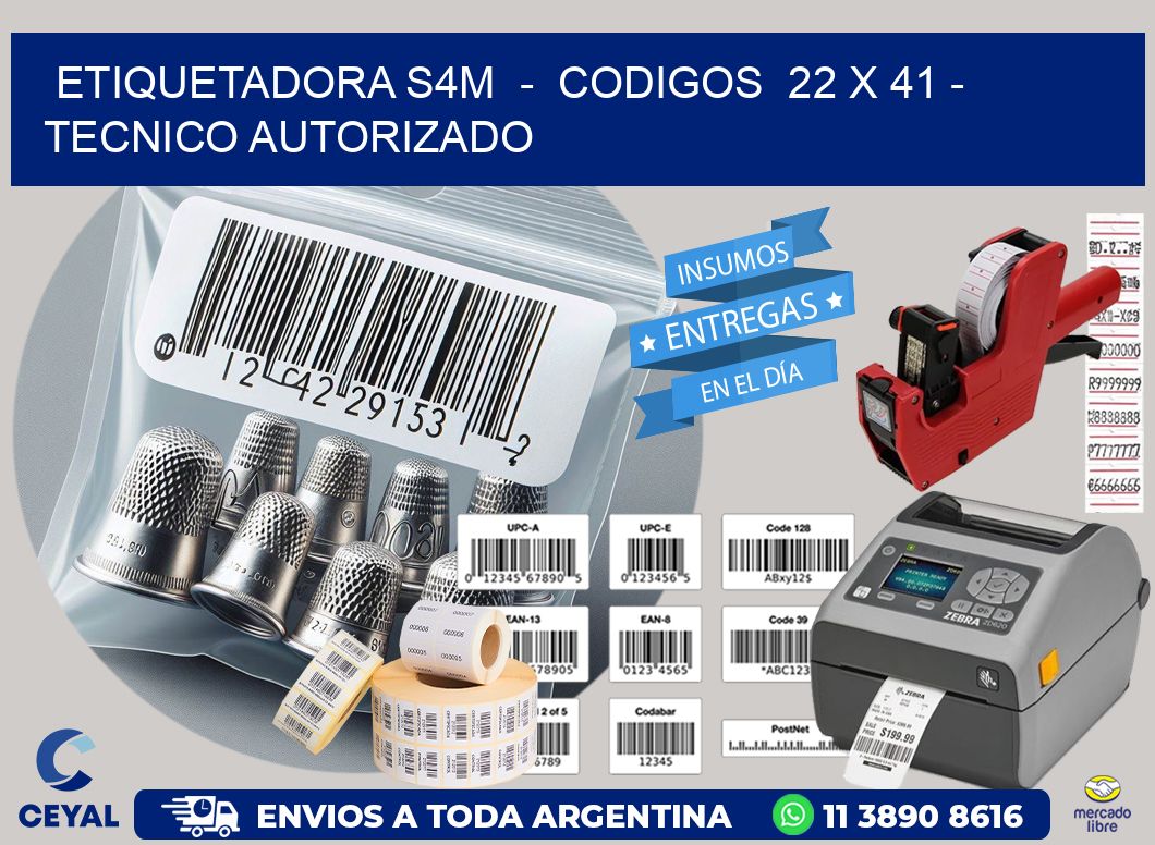 ETIQUETADORA S4M - CODIGOS 22 x 41 - TECNICO AUTORIZADO