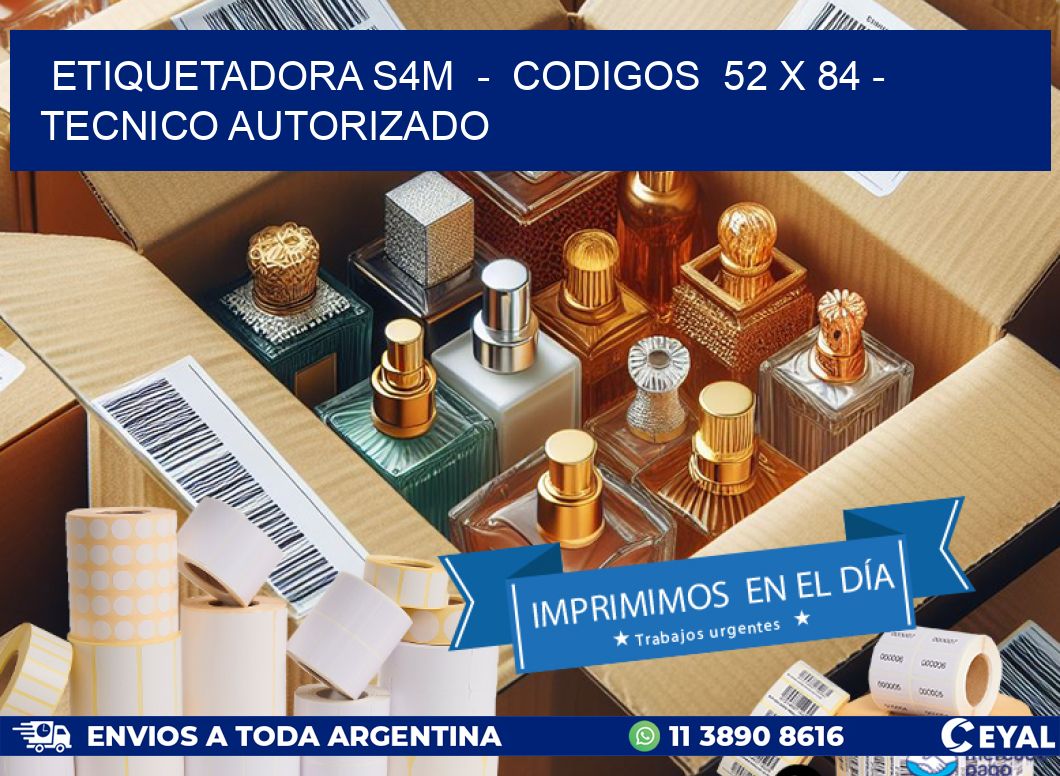 ETIQUETADORA S4M - CODIGOS 52 x 84 - TECNICO AUTORIZADO