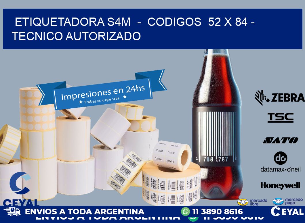 ETIQUETADORA S4M - CODIGOS 52 x 84 - TECNICO AUTORIZADO