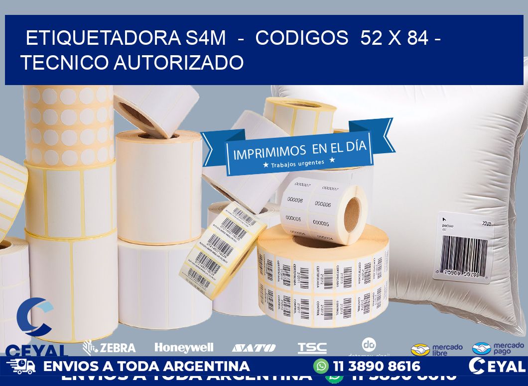 ETIQUETADORA S4M - CODIGOS 52 x 84 - TECNICO AUTORIZADO