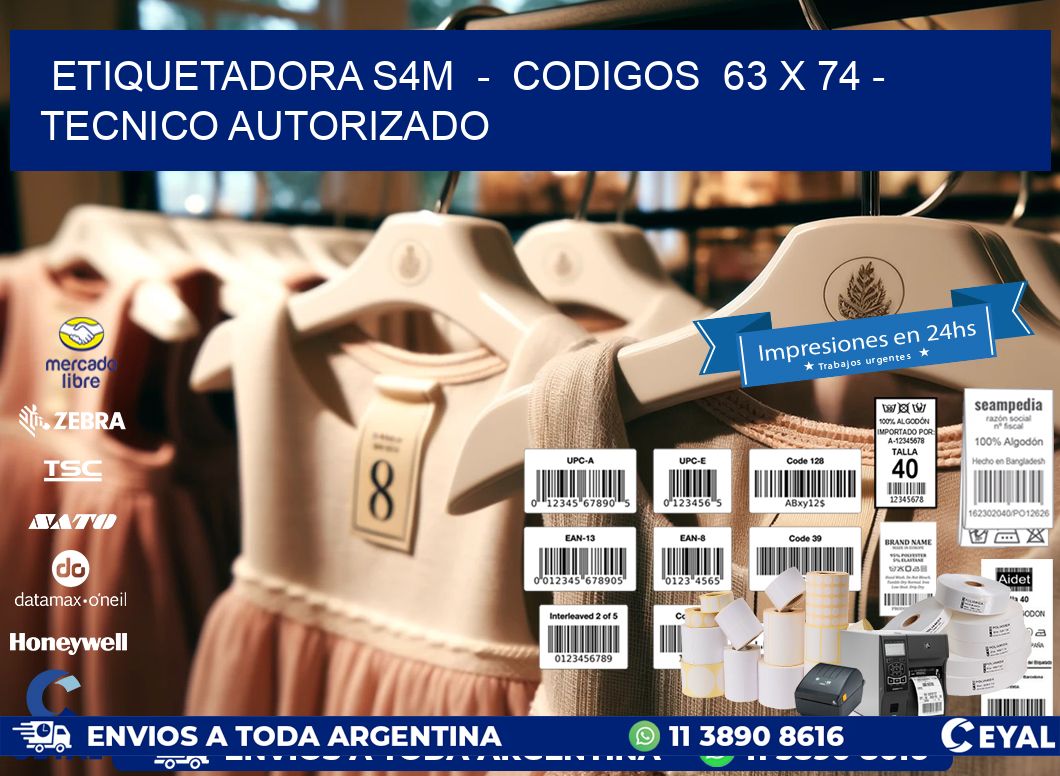 ETIQUETADORA S4M  –  CODIGOS  63 x 74 – TECNICO AUTORIZADO