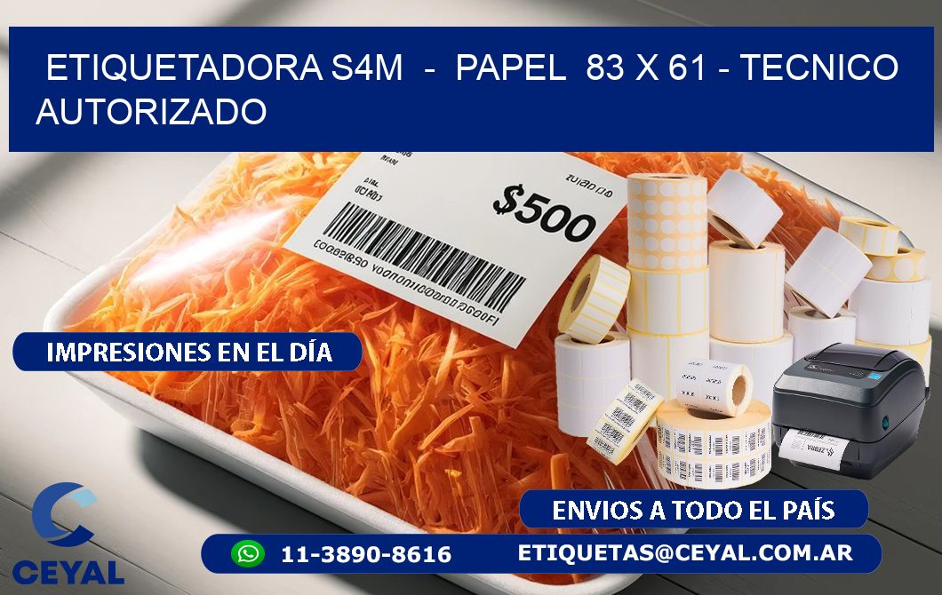 ETIQUETADORA S4M  -  PAPEL  83 x 61 - TECNICO AUTORIZADO