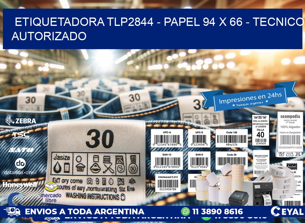 ETIQUETADORA TLP2844 - PAPEL 94 x 66 - TECNICO AUTORIZADO