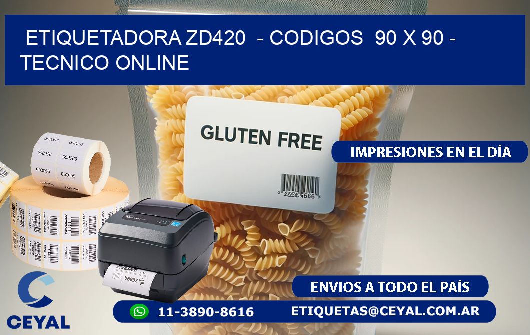 ETIQUETADORA ZD420  - CODIGOS  90 x 90 - TECNICO ONLINE