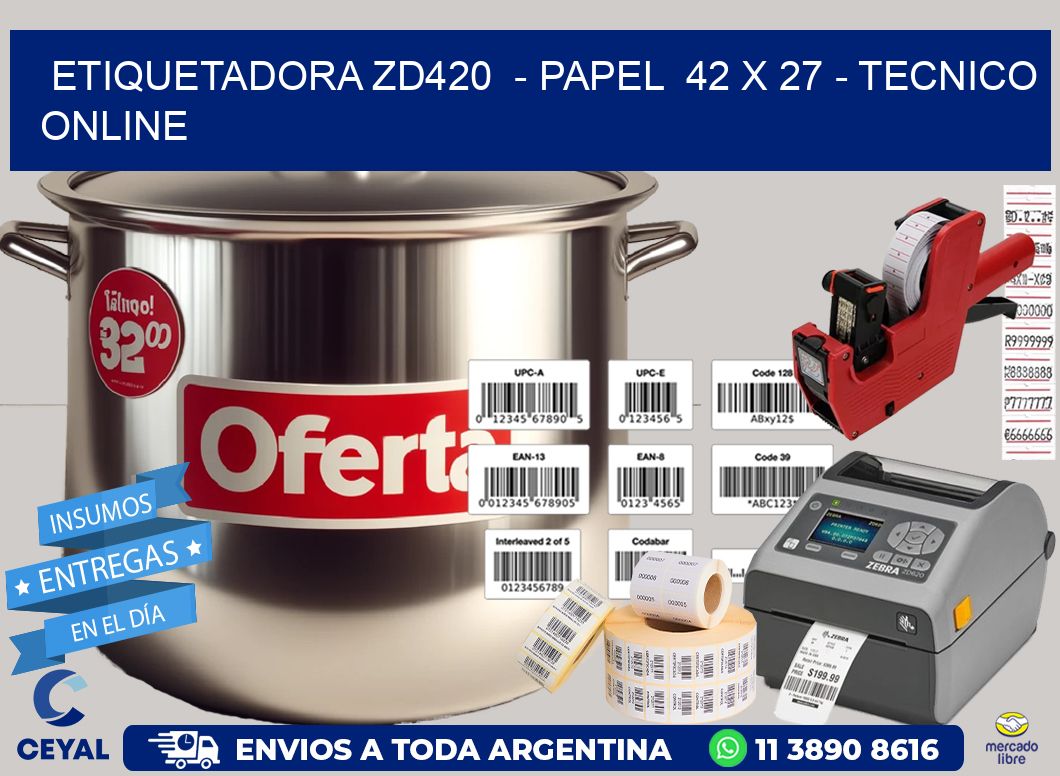 ETIQUETADORA ZD420  - PAPEL  42 x 27 - TECNICO ONLINE