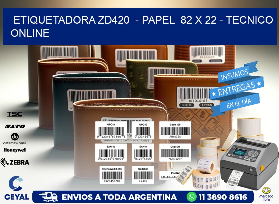 ETIQUETADORA ZD420  - PAPEL  82 x 22 - TECNICO ONLINE