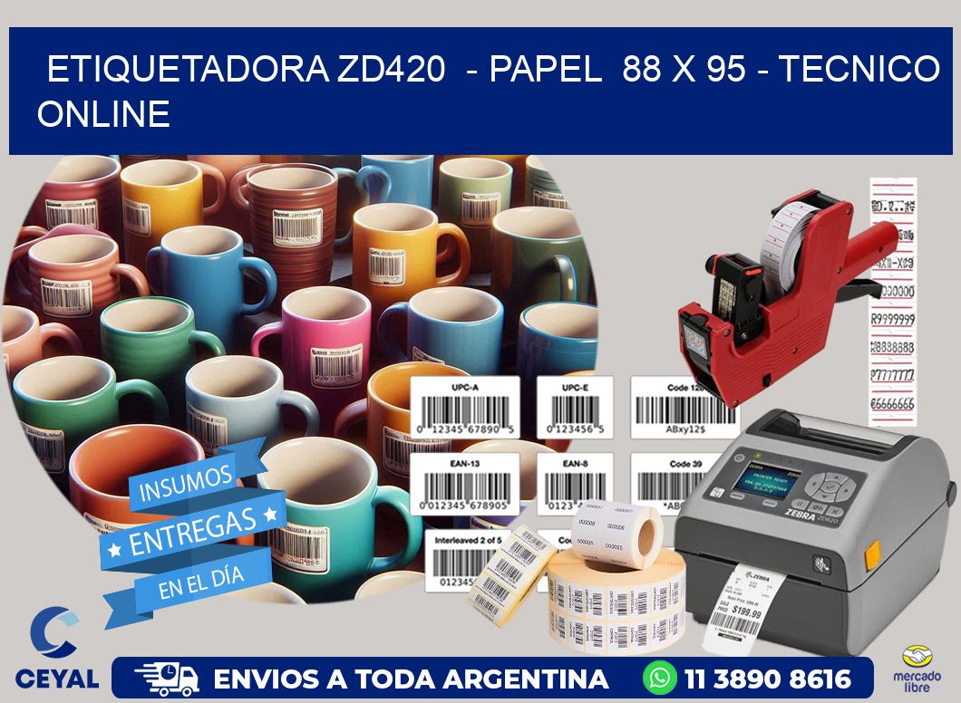 ETIQUETADORA ZD420  - PAPEL  88 x 95 - TECNICO ONLINE