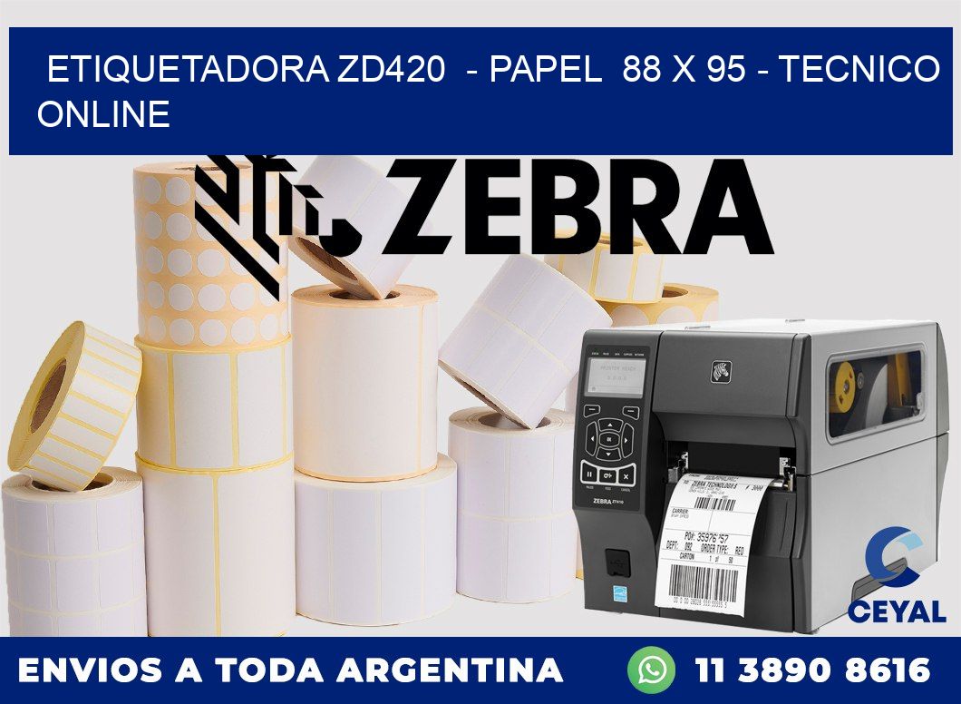 ETIQUETADORA ZD420  - PAPEL  88 x 95 - TECNICO ONLINE