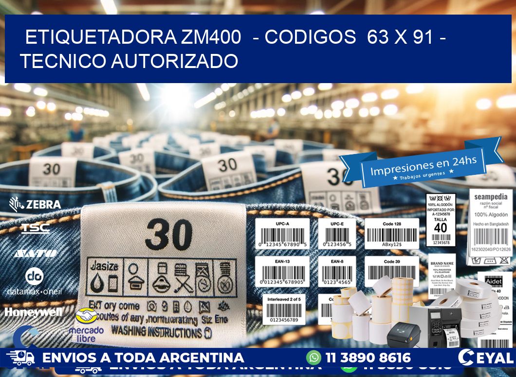 ETIQUETADORA ZM400  - CODIGOS  63 x 91 - TECNICO AUTORIZADO