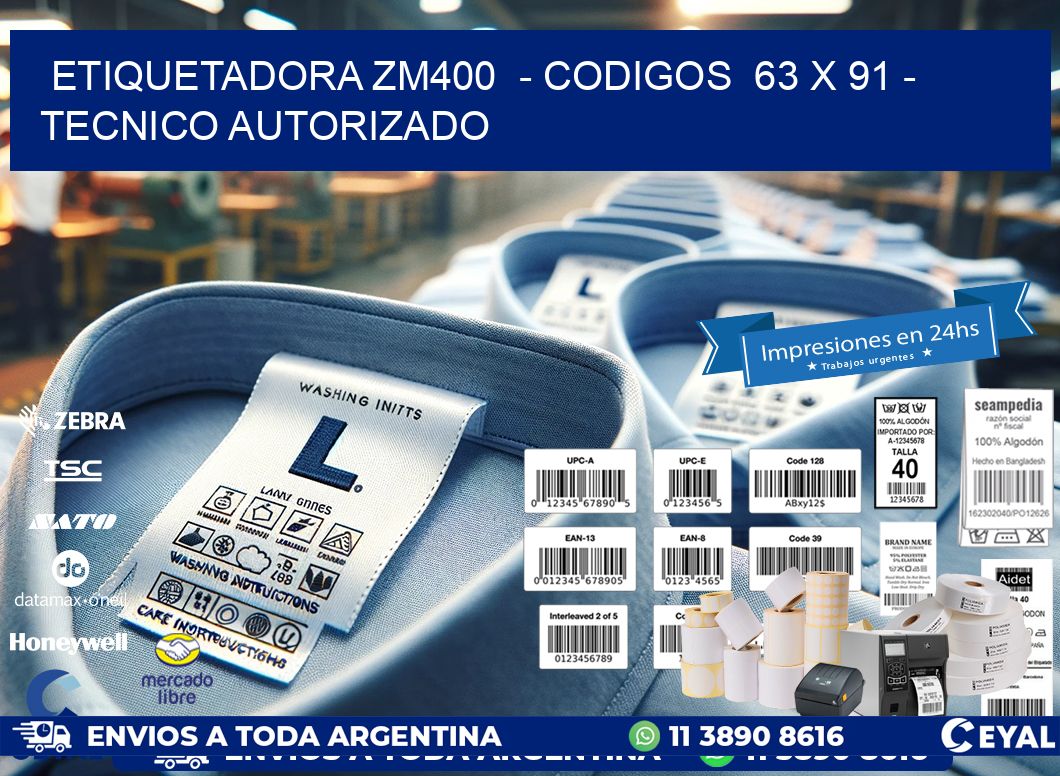 ETIQUETADORA ZM400  - CODIGOS  63 x 91 - TECNICO AUTORIZADO