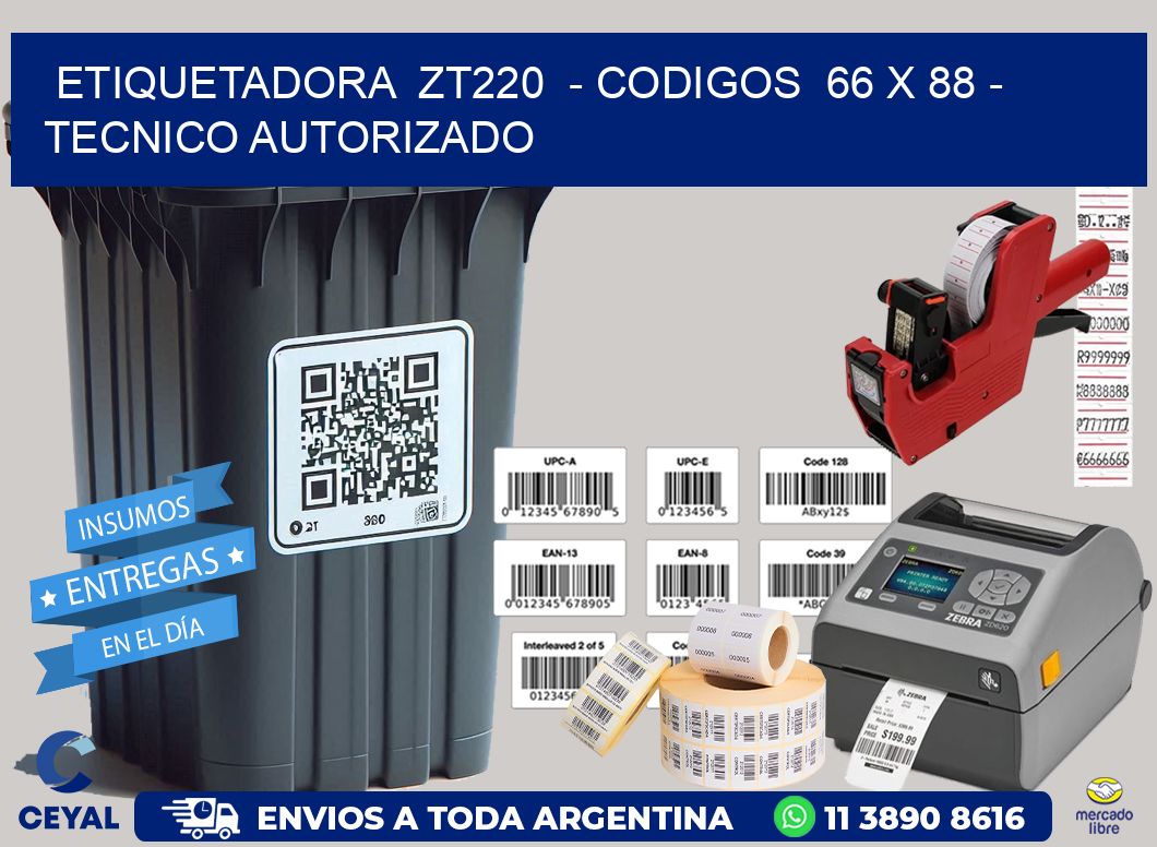 ETIQUETADORA  ZT220  – CODIGOS  66 x 88 – TECNICO AUTORIZADO