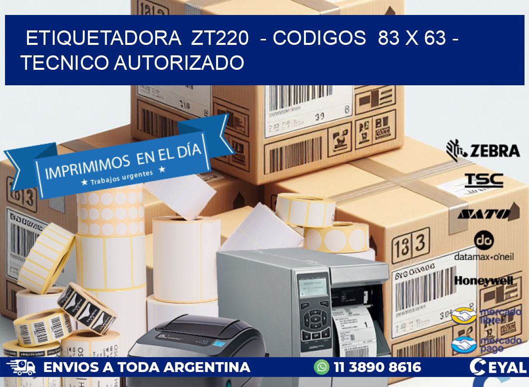 ETIQUETADORA ZT220 - CODIGOS 83 x 63 - TECNICO AUTORIZADO