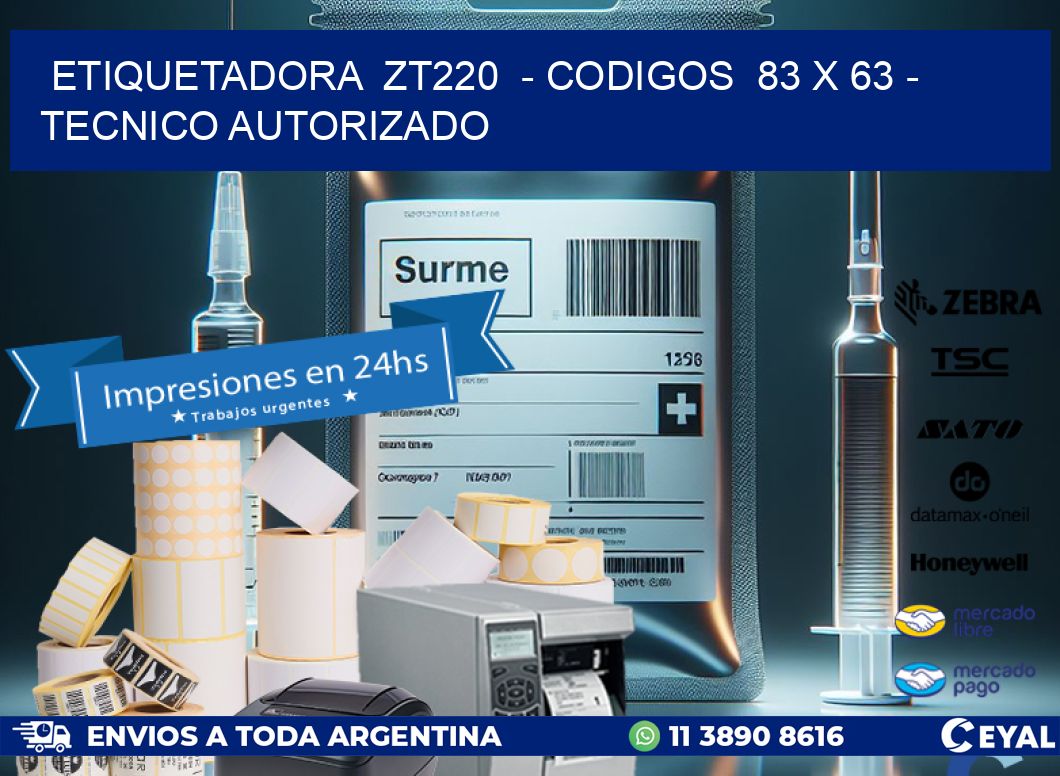 ETIQUETADORA ZT220 - CODIGOS 83 x 63 - TECNICO AUTORIZADO