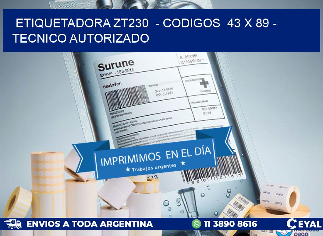 ETIQUETADORA ZT230  - CODIGOS  43 x 89 - TECNICO AUTORIZADO
